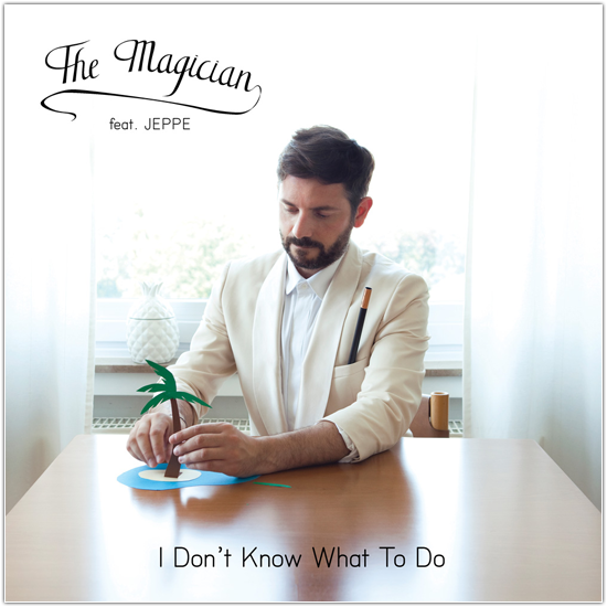 The Magician Feat. Jeppe – « I Don’t Know What To Do » (Original)