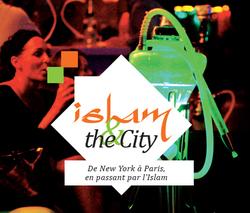 Culture d'Islam : Islam & the city « Islam & the City », un festival qui décoiffe, à l'Institut des cultures d'islam