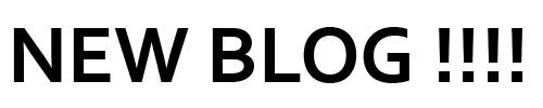 NEW BLOG !!!! NEW BLOG !!!!