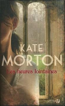 LES HEURES LOINTAINES, Kate Morton