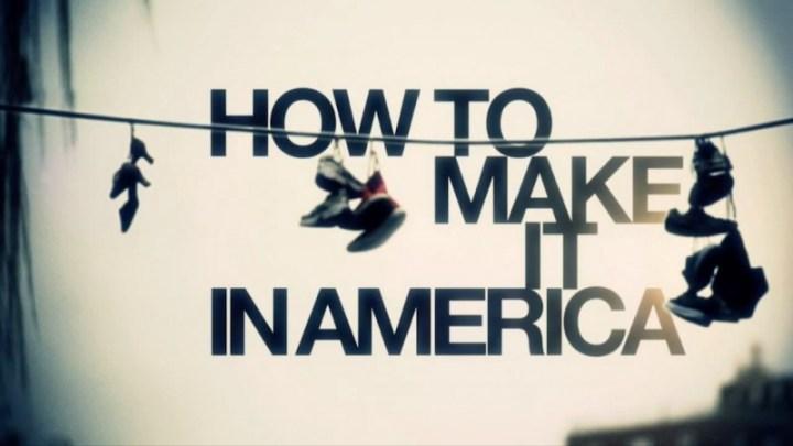 HOW TO MAKE IT IN AMERICA