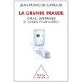 Lu: La grande fraude – Crime, subprimes et crises financières de Jean-Françcois Gayraud