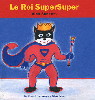 Le roi SuperSuper d'Alex Sanders Le roi SuperSuper d'Alex Sanders