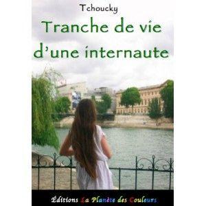 Tranche de vie d'une internaute - TCHOUCKY tranche-vie-internaute