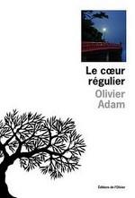 Livre : « Le cœur régulier» d’Olivier Adam