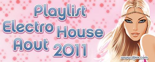 Playlist House Electro Aout 2011 Playlist House Electro Aout 2011