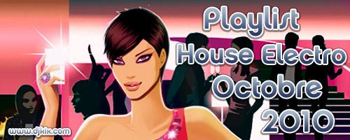 Playlist House Electro Octobre 2010 Playlist House Electro Octobre 2010