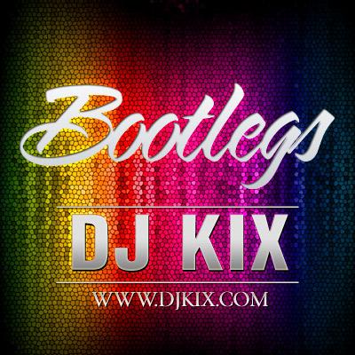 DJ Kix Bootlegs