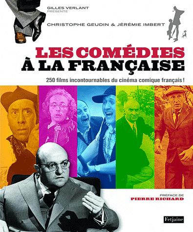 Livre : « Les Comédies à la Française: 250 incontournables du cinéma comique français » Livre : « Les Comédies à la Française: 250 incontournables du cinéma comique français »