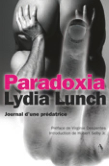 Paradoxia : journal d\'une prédatrice par Lydia Lunch