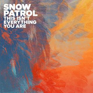 [Morceaux] Snow Patrol - This Isn't Everything You Are & Called Out In The Dark