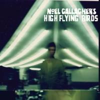 Noel Gallagher’s High Flying Birds – Noel Gallagher’s High Flying Birds