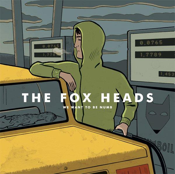 The Fox Heads – we want to be numb
