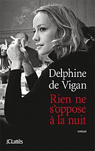 RIEN NE S'OPPOSE A LA NUIT, de Delphine de VIGAN