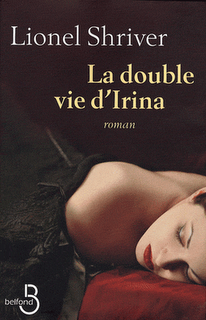 La double vie d'Irina, de Lionel Shriver