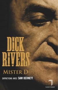 Dick Rivers, Mister D, entretiens avec Sam Bernett, chez Florent Massot, 2011
