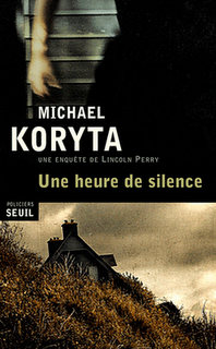 UNE HEURE DE SILENCE de Michael Koryta UNE HEURE DE SILENCE de Michael Koryta