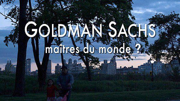 GOLDMAN SACHS - LES NOUVEAUX MAITRES DU MONDE? - Canal+