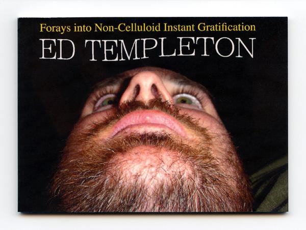 ED TEMPLETON – FOREYS INTO NON-CELLULOID INSTANT GRATIFICATION