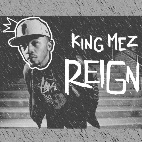 King Mez – Reign