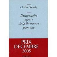 Dictionnaire égoïste de la littérature française de Charles Dantzig