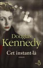 Livre : « Cet instant-là» de Douglas Kennedy
