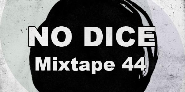 No Dice Mixtape #44