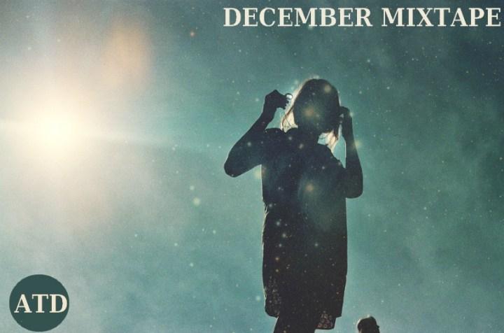 ATD DECEMBER MIXTAPE ATD DECEMBER MIXTAPE