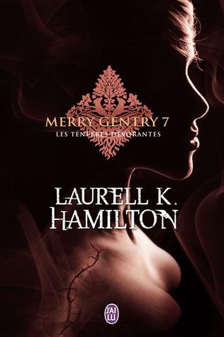 Merry Gentry T.7 : Les Ténèbres Dévorantes - Laurell K. Hamilton