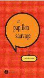 Un papillon sauvage de Joëlle Ecormier 51i1+tZrHwL