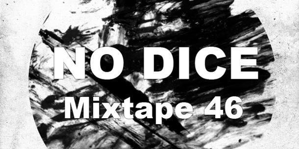 No Dice Mixtape #46
