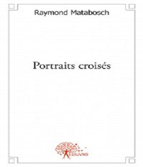 Portraits croisés suivi de Plumes et phanères.