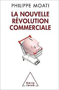 « La Nouvelle Révolution Commerciale » de Philippe MOATI