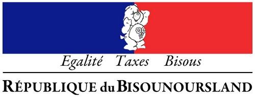Egalité, Taxes, Bisous : République du Bisounoursland Egalité, Taxes, Bisous : République du Bisounoursland
