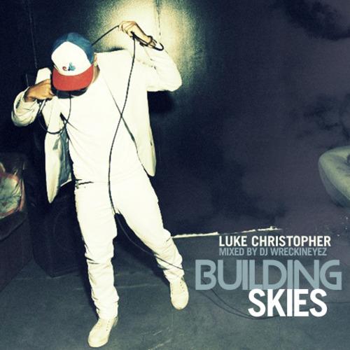 tumblr_lx5g8qKepP1qjzpfu Luke Christopher – Building Skies Mixtape