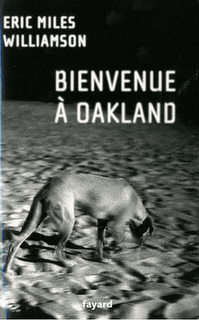 Bienvenue à Oakland / Eric Miles Williamson