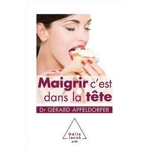 maigrircdanslatete Maigrir c’est dans la tête – Dr Apfeldorfer – La clef de la nutrition
