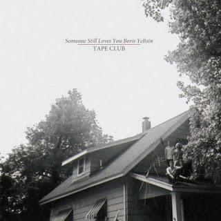 Someone Still Loves Boris Yeltsin - Tape Club (2011) Someone Still Loves Boris Yeltsin - Tape Club (2011)