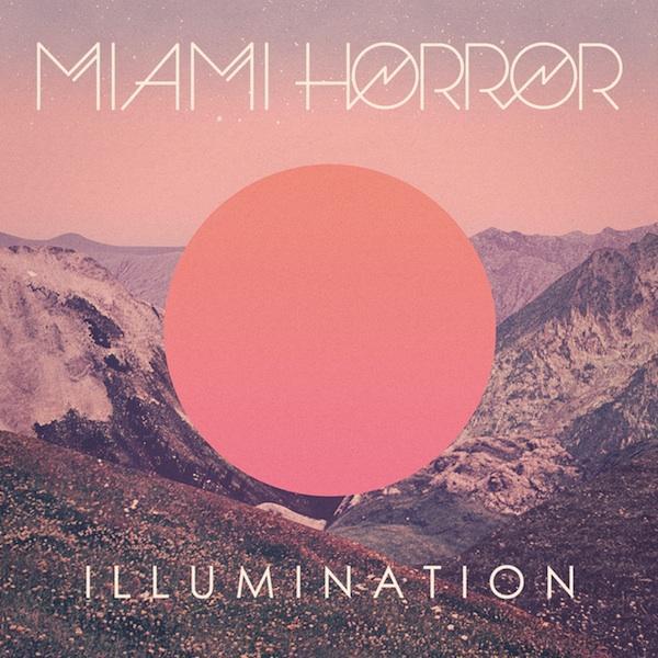 Miami Horror – Illumination