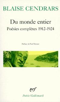 Blaise Cendrars, Du monde entier, Poésies complètes : 1912-1924, Éditions Gallimard, Collection Poésie, 1967. Blaise Cendrars, Du monde entier