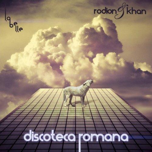 RODION & KHAN - DISCOTECA ROMANA