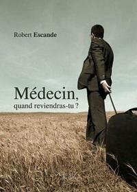 « Médecin, quand reviendras-tu ? » de Robert Escande