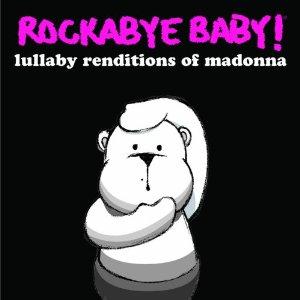 Rockabye baby ! Lullaby renditions of Madonna