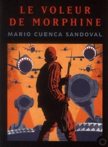 Mario Cuenca Sandoval, Le voleur de morphine, Passage du Nord-Ouest, traduit de l'espagnol par Isabelle Gugnon