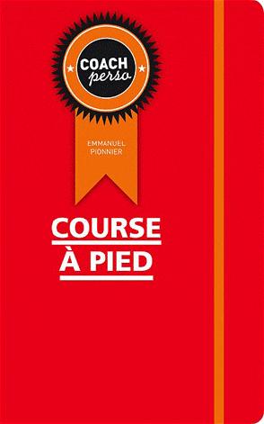 Course à pied, Coach Perso A lire ou offrir : Course à pied, Coach Perso