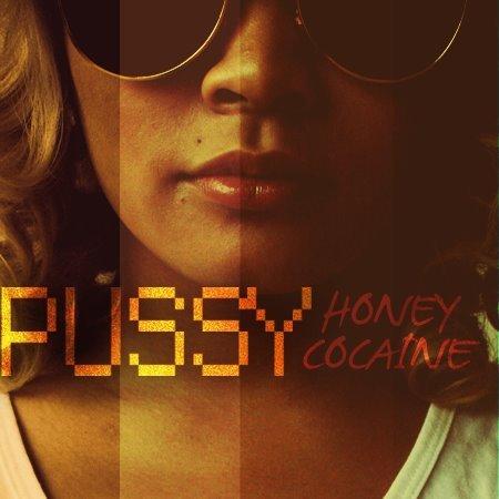 Honey-Cocaine-Cover Honey Cocaine – Too Pussy To