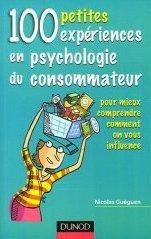 100 petites expériences en psychologie du consommateur - Nicolas Guéguen