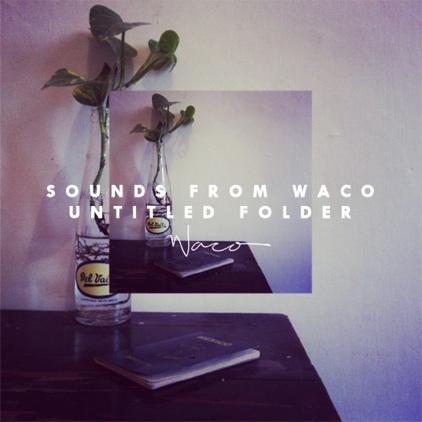 SOUNDS FROM WACO : UNTITLED FOLDER