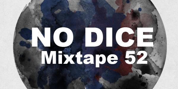 No Dice Mixtape #52