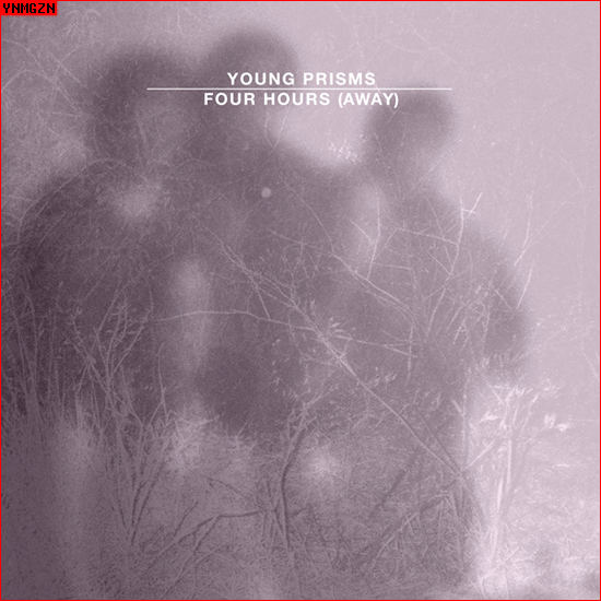 [MP3] Young Prisms: « Four Hours (Away) »